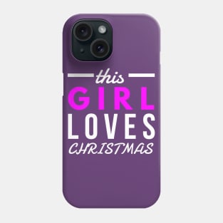 this girl loves CHRISTMAS Phone Case