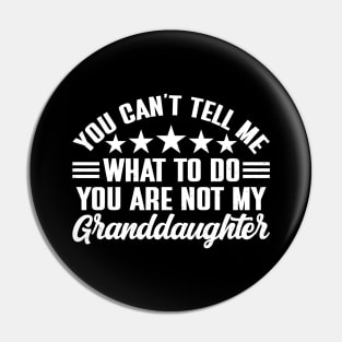 You can't tell me what to do, You're not my granddaughter Pin