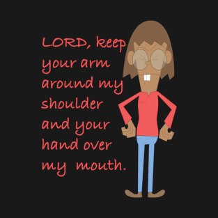 LORD, KEEP YOUR ARM AROUND MY SHOULDER T-Shirt