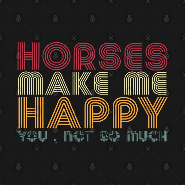 horses ,horses make me happy you not so much by Design stars 5