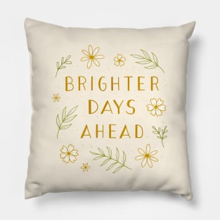 Brighter Days Ahead Pillow