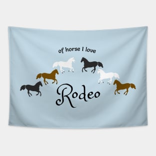 Of Horse I Love Rodeo - Funny Rodeo Design Tapestry