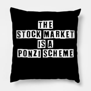 The Stock Market Is A Ponzi Scheme Pillow
