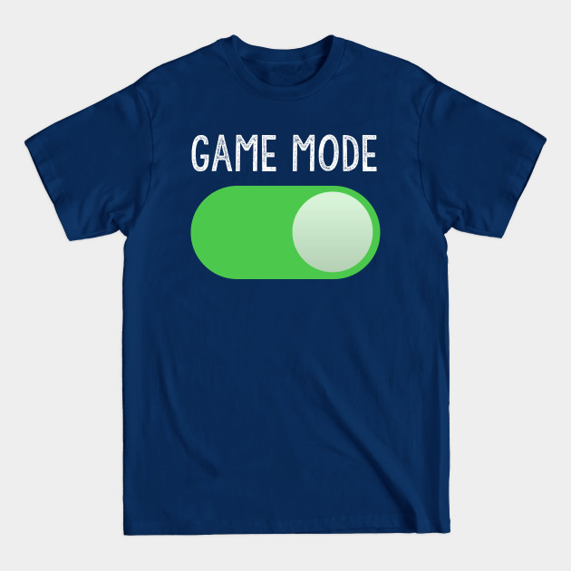 Discover Game Mode - Game Mode - T-Shirt
