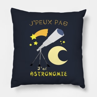 j'peux pas j'ai astronomie Pillow