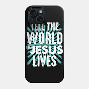 tell the world that jesus lives Phone Case