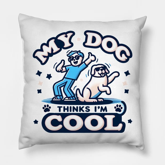 my dog thinks i'm cool Pillow by Xonmau