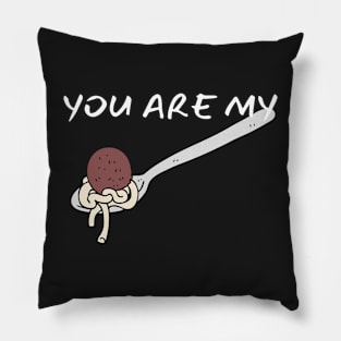 You Are My Meatball_ (I Am Your Spaghetti) Pillow