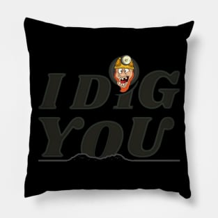 I Dig You Pillow