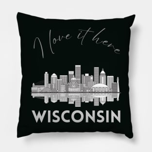 I love it there Wisconsin gift Madison skyline Green Bay, Eau Claire Janesville graphic tee Pillow