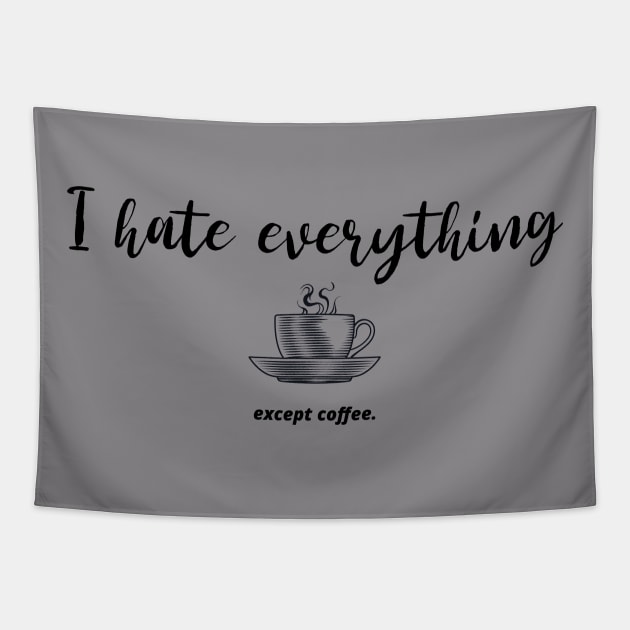 I hate everything except coffee Tapestry by Katebi Designs