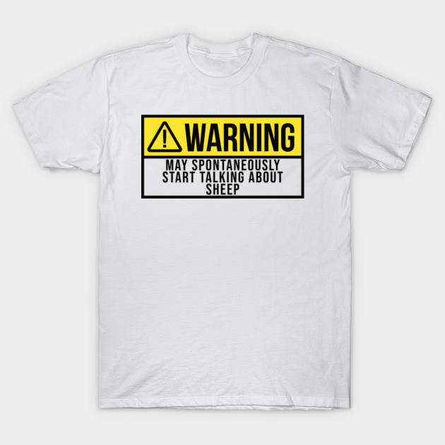 Funny And Awesome Warning May Spontaneously Start Talking About Sheep Quote Saying Gift Gifts For A Birthday Or Christmas XMAS - Sheep - T-Shirt | TeePublic Funny And Awesome Warning May Spontaneously Start Talking About Sheep Quote Saying Gift Gifts For A Birthday Or Christmas XMAS - Sheep - T-Shirt | TeePublic