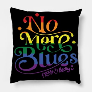 no more blues freenbecky rainbow Pillow