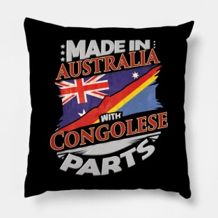 Made In Australia With Congolese Parts - Gift for Congolese From Democratic Republic Of Congo Pillow