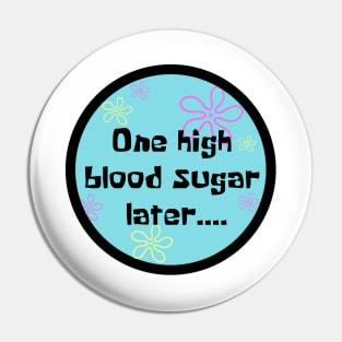 One High Blood Sugar Later.... Pin