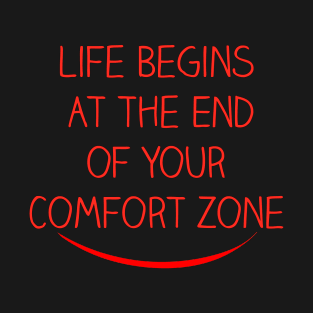 Life Begins At The End of Your Comfort Zone T-Shirt