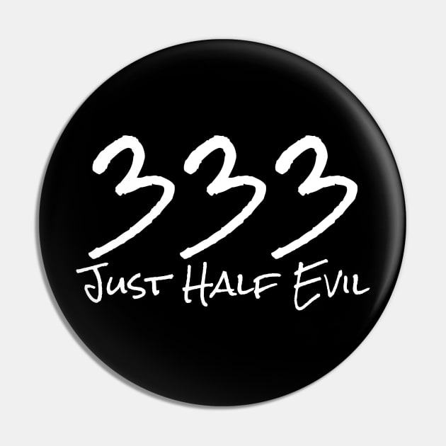 333 Just Half Evil Pin by JeZeDe