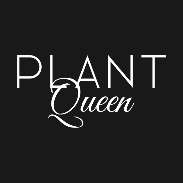 Plant Queen Plant Lover by OldCamp