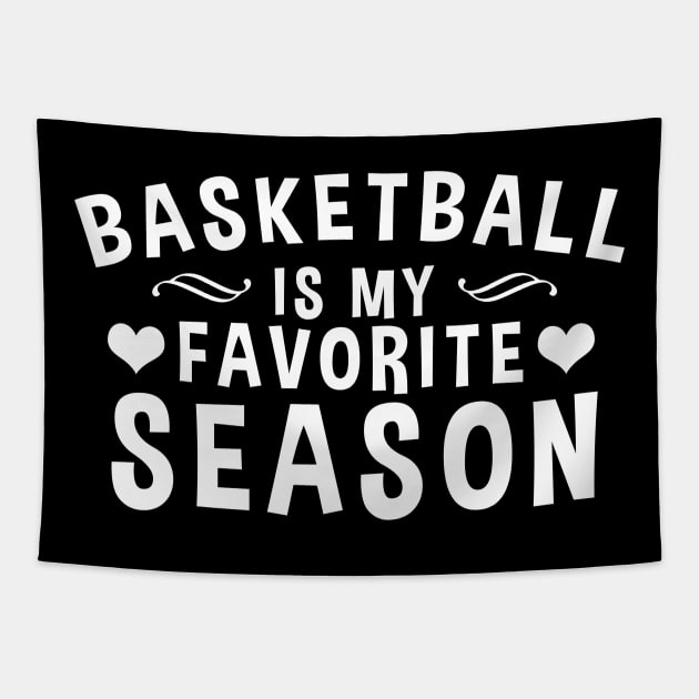 Basketball Is My Favorite Season - Gift For Basketball Lover Tapestry by zerouss