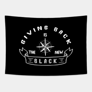 'Giving Back Is The New Black' Social Inclusion Shirt Tapestry