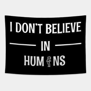 I Don't Believe In Humans - Funny alien Tapestry
