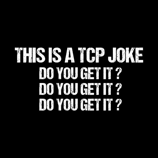 This Is A TCP Joke Do You Get It by MetalHoneyDesigns