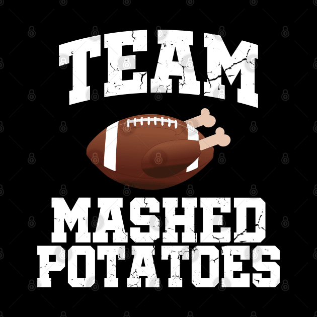 Team Mashed Potatoes Funny Thanksgiving by threefngrs