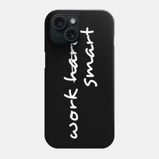 work smart not hard Phone Case