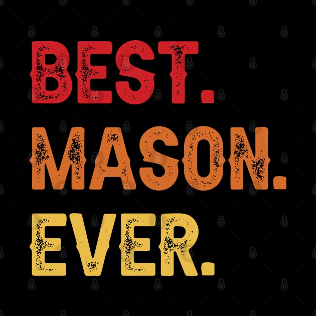 Best MASON Ever, MASON Second Name, MASON Middle Name by confoundca