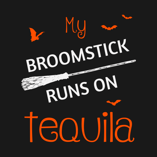 My Broomstick Runs On Tequila Funny Halloween by Korry