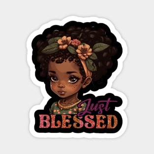 Just Blessed, Black Girl, Black Queen, Black Woman, Black History Magnet