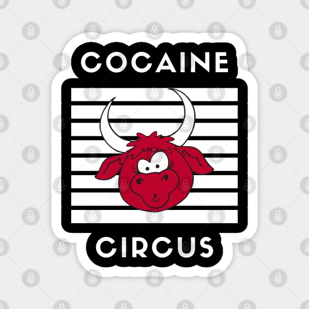 Cocaine Circus Non-Copyright Edition Magnet by DDT Shirts