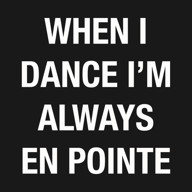 When I Dance I'm Always En Pointe by LittleBean