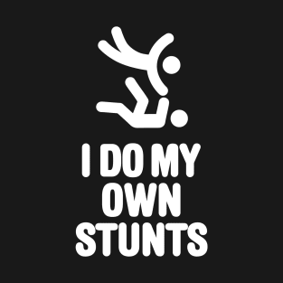 I do my own stunts funny Judo Judoka martial arts T-Shirt