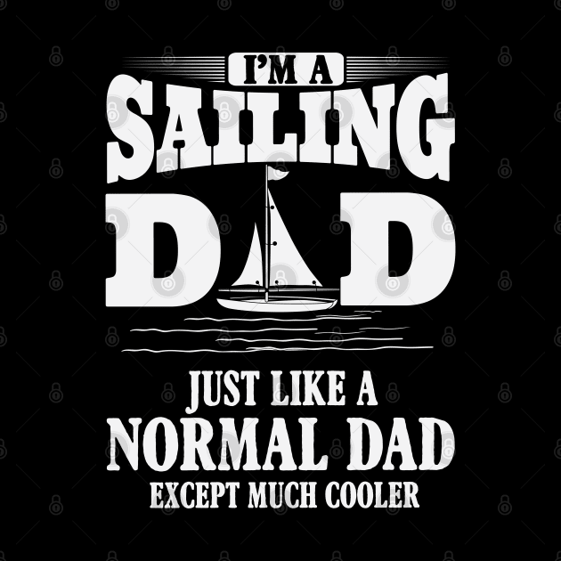 I'm A Sailing Dad by ryanjaycruz