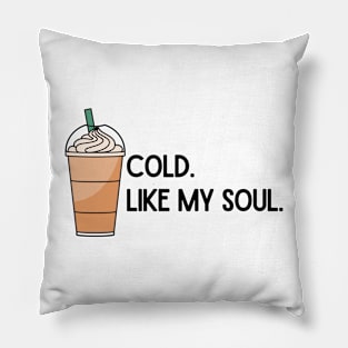 Cold. Like My Soul. Pillow