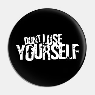 Don't lose YOURSELF Pin