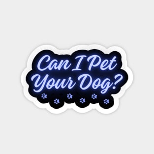 Can I pet your dog? Magnet