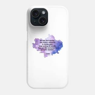 Rumi Quote You are the universe in ecstatic motion Phone Case