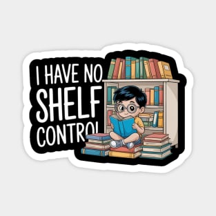 Funny Reading Book Nerd I Have No Shelf Control Librarians Magnet