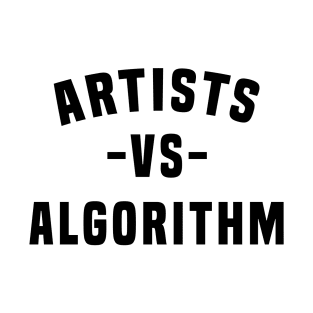 Artist VS Algorithm T-Shirt