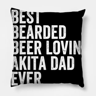 Best Bearded Beer Lovin Akita Dad Ever Pillow