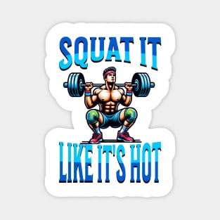 Squat It Like It's Hot Workout Gym Exercise for Women Men Magnet