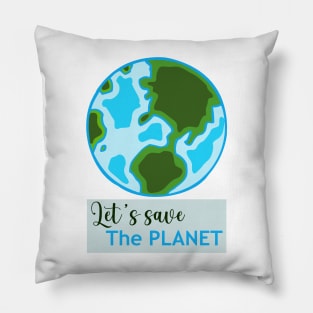 Let's Save The Planet Pillow
