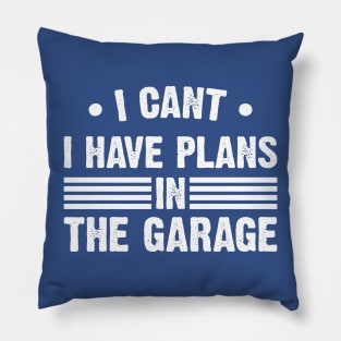 I Can't I Have Plans In My Garage v2 Pillow