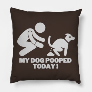 My dog pooped today! Pillow