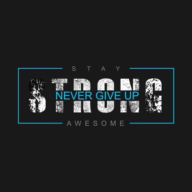 typography design stay strong never give up by dinoco graphic