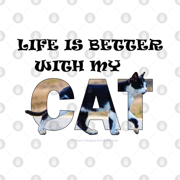 Life is better with my cat - black and white cat oil painting word art by DawnDesignsWordArt