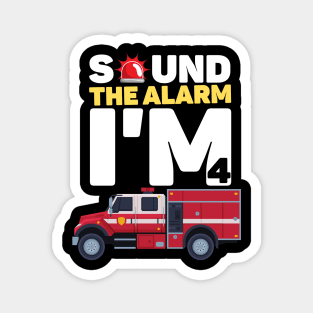 Kids Sound The Alarm I'm 4 Funny 4 years old Fire Truck lover birthday gift Magnet