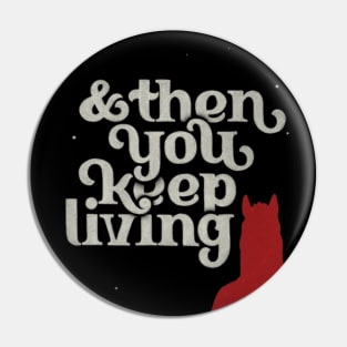 And then you keep living, Bojack Horseman Pin